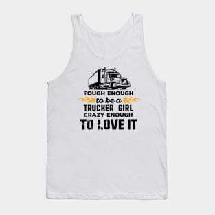 Tough enough to be a trucker girl Tank Top